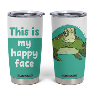 Funny Resting Face Tumbler Cup This Is My Happy Face Sea Turtle Gifts TB10 Green Print Your Wear