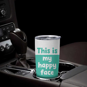 Funny Resting Face Tumbler Cup This Is My Happy Face Sea Turtle Gifts TB10 Print Your Wear