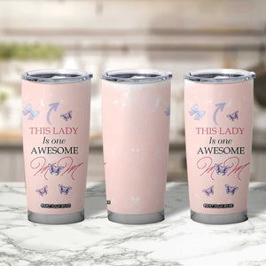 Birthday Gifts For Mom Tumbler Cup This Lady Is One Awesome Mom Mothers Day Gifts TB10 Print Your Wear