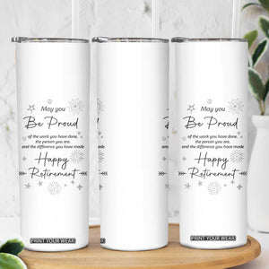 Retirement Gifts Skinny Tumbler May You Be Proud Of The Work You Do TB10 Print Your Wear