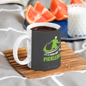 Funny Pickleball Coffee Mug It's A Good Days To Play Pickleball Dink Player Coach TB10 Print Your Wear