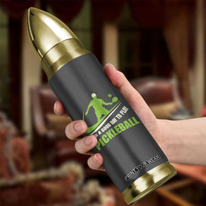 Funny Pickleball Bullet Tumbler It's A Good Days To Play Pickleball Dink Player Coach TB10 Print Your Wear