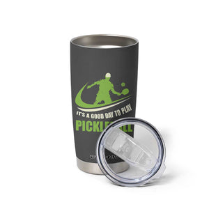 Funny Pickleball Tumbler Cup It's A Good Days To Play Pickleball Dink Player Coach TB10 Print Your Wear