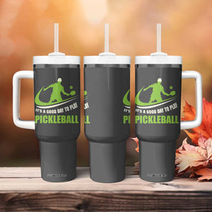 Funny Pickleball Tumbler With Handle It's A Good Days To Play Pickleball Dink Player Coach TB10 Print Your Wear