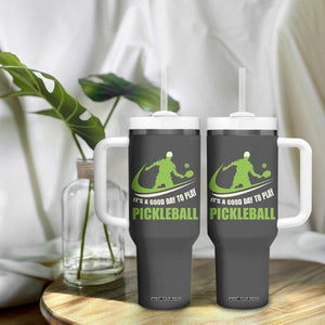 Funny Pickleball Tumbler With Handle It's A Good Days To Play Pickleball Dink Player Coach TB10 Print Your Wear