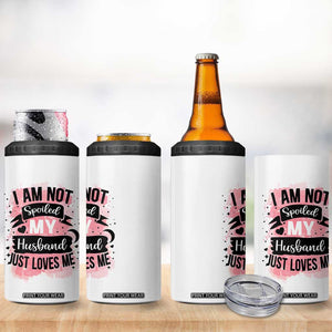 Gifts For Wife From Husband 4 in 1 Can Cooler Tumbler I Am Not Spoiled My Husband Just Loves Me TB10 Print Your Wear