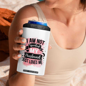 Gifts For Wife From Husband 4 in 1 Can Cooler Tumbler I Am Not Spoiled My Husband Just Loves Me TB10 Print Your Wear