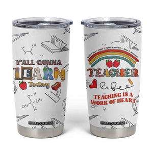Teacher Life Tumbler Cup Teaching Is A Work Of Heart Appreciation Gifts From Students TB10 White Print Your Wear
