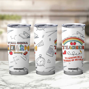 Teacher Life Tumbler Cup Teaching Is A Work Of Heart Appreciation Gifts From Students TB10 Print Your Wear