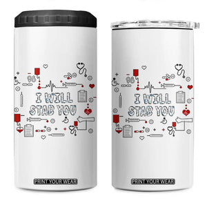 Funny Nurse 4 in 1 Can Cooler Tumbler I Will Stab You Nursing School Graduation RN Nurses TB10 One Size: 16 oz White Print Your Wear