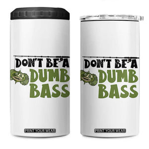 Fishing Gifts For Men 4 in 1 Can Cooler Tumbler Dont Be A Dumb Bass TB10 One Size: 16 oz White Print Your Wear