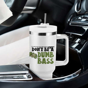 Fishing Gifts For Men Tumbler With Handle Dont Be A Dumb Bass TB10 Print Your Wear