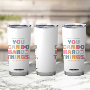 Inspirational Teacher Gifts Tumbler Cup You Can Do Hard Things TB10 Print Your Wear