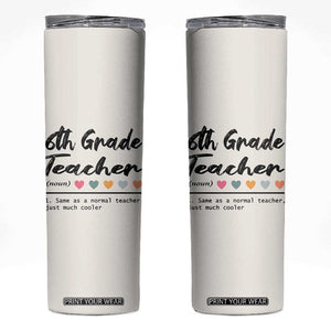 6th Grade Teacher Definition Skinny Tumbler Funny Sixth Grade Vibes Back To School TB10 Beige Print Your Wear