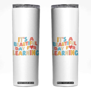Teacher Skinny Tumbler It Is a Beautiful Day For Learning TB10 White Print Your Wear
