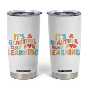 Teacher Tumbler Cup It Is a Beautiful Day For Learning TB10 White Print Your Wear