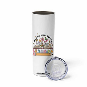 Teacher Gift Skinny Tumbler It's A Beautiful Day For Learning Students TB10 Print Your Wear