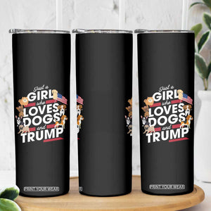 Trump 2024 Dog Lovers Skinny Tumbler Just A Girl Who Loves Dogs And Trump TB10 Print Your Wear