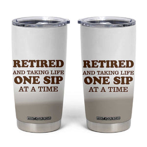 Retirement Coffee Tumbler Cup Retired and Taking Life One Sip At A Time TB10 Beige Print Your Wear