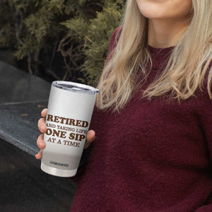 Retirement Coffee Tumbler Cup Retired and Taking Life One Sip At A Time TB10 Print Your Wear