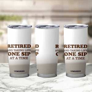 Retirement Coffee Tumbler Cup Retired and Taking Life One Sip At A Time TB10 Print Your Wear