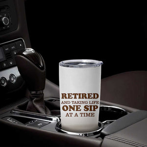 Retirement Coffee Tumbler Cup Retired and Taking Life One Sip At A Time TB10 Print Your Wear