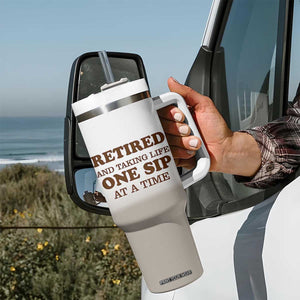 Retirement Coffee Tumbler With Handle Retired and Taking Life One Sip At A Time TB10 Print Your Wear
