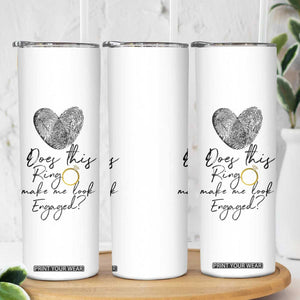 Bridal Shower Skinny Tumbler Does This Ring Make Me Look Engaged - Wedding Gifts TB10 Print Your Wear