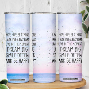 Funny Inspirational Skinny Tumbler Have Hope Be Strong Motivational Quote TB10 Print Your Wear