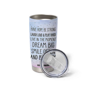 Funny Inspirational Tumbler Cup Have Hope Be Strong Motivational Quote TB10 Print Your Wear