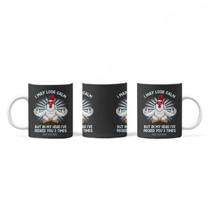 Funny Chicken Coffee Mug I May Look Calm But In My Head I've Pecked You 3 Times TB10 Print Your Wear