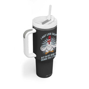 Funny Chicken Tumbler With Handle I May Look Calm But In My Head I've Pecked You 3 Times TB10 Print Your Wear