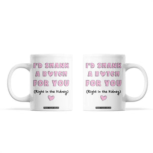 I'd Shark A Bitch For You Coffee Mug Funny Gifts For BFF Daughter Granddaughter Mom Sister Teen Girls TB10 White Print Your Wear