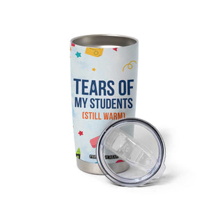 Funny Teacher Appreciation Gifts Tumbler Cup Tears Of My Students Funny College Professor TB10 Print Your Wear