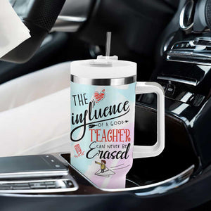 Teacher Appreciation Gifts Tumbler With Handle The InfluenceOf A Good Teacher Can Never Be Erased TB10 Print Your Wear