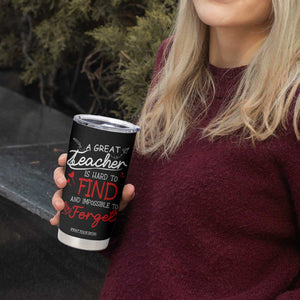 Teacher Appreciation Gifts Tumbler Cup A Great Teacher Is Hard To Find and Impossible To Forget TB10 Print Your Wear