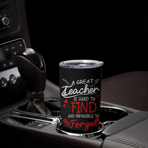 Teacher Appreciation Gifts Tumbler Cup A Great Teacher Is Hard To Find and Impossible To Forget TB10 Print Your Wear