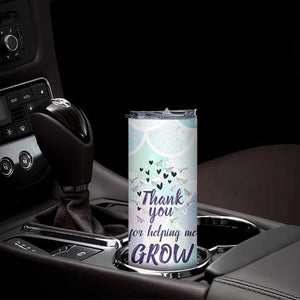 Thank You For Helping Me Grow Skinny Tumbler Thank You Appreciation Gift TB10 Print Your Wear