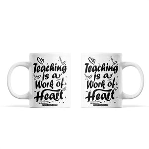 Teacher Appreciation Gift Coffee Mug Teaching Is A Work of Heart School Gifts For Teachers TB10 White Print Your Wear