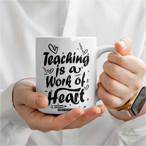 Teacher Appreciation Gift Coffee Mug Teaching Is A Work of Heart School Gifts For Teachers TB10 Print Your Wear