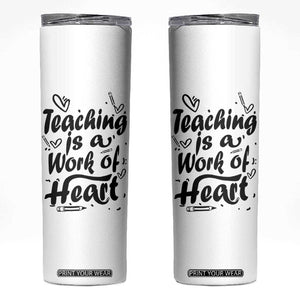 Teacher Appreciation Gift Skinny Tumbler Teaching Is A Work of Heart School Gifts For Teachers TB10 White Print Your Wear