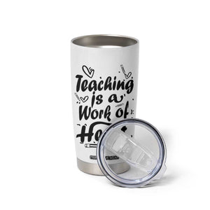 Teacher Appreciation Gift Tumbler Cup Teaching Is A Work of Heart School Gifts For Teachers TB10 Print Your Wear