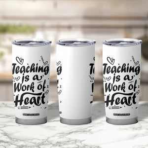 Teacher Appreciation Gift Tumbler Cup Teaching Is A Work of Heart School Gifts For Teachers TB10 Print Your Wear