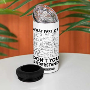 Funny Math Teacher Gift 4 in 1 Can Cooler Tumbler What Part Of Don't You Understand TB10 Print Your Wear