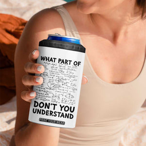 Funny Math Teacher Gift 4 in 1 Can Cooler Tumbler What Part Of Don't You Understand TB10 Print Your Wear