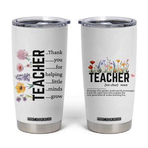 Teacher Appreciation Tumbler Cup Thank You For Helping Little Minds Grow Inspirational Teaching Wildflower TB10 White Print Your Wear