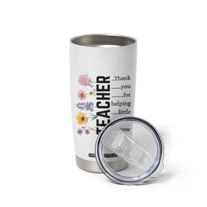 Teacher Appreciation Tumbler Cup Thank You For Helping Little Minds Grow Inspirational Teaching Wildflower TB10 Print Your Wear
