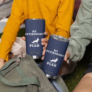 Fishing Retirement Plan Tumbler Cup Fisherman Jokes Rod Pole Grandpa TB10 Print Your Wear