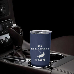 Fishing Retirement Plan Tumbler Cup Fisherman Jokes Rod Pole Grandpa TB10 Print Your Wear