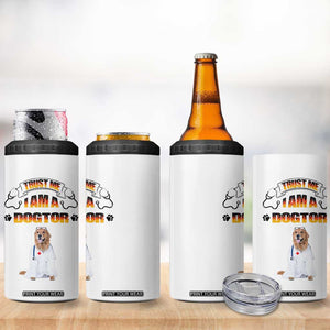 Veterinarian Gifts 4 in 1 Can Cooler Tumbler Trust Me Im A Dogtor Doctor Vet Tech Funny Dog Gifts TB10 Print Your Wear